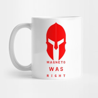 Magneto was right. Mug